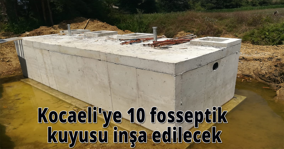 Kocaeli'ye 10 fosseptik kuyusu inşa edilecek
