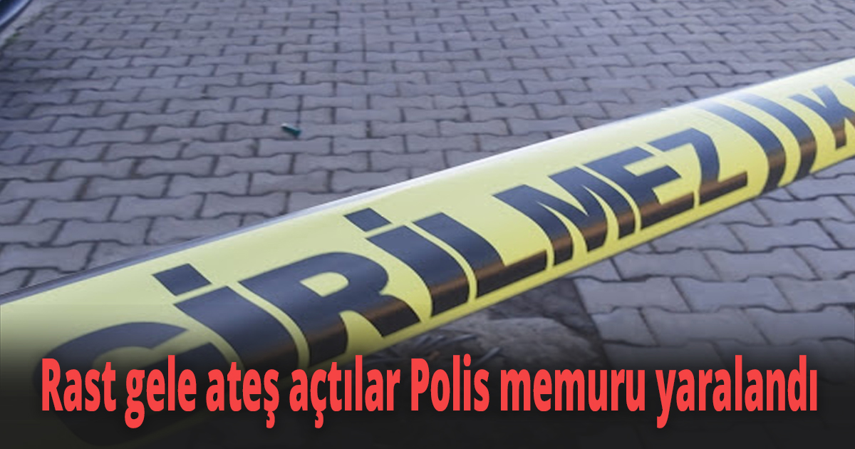 Rast gele ateş açtılar