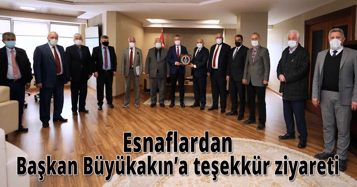  Esnaflardan Başkan Büyükakın’a teşekkür ziyareti