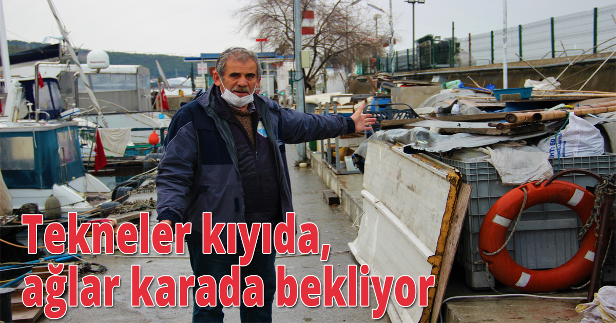 Tekneler kıyıda, ağlar karada bekliyor