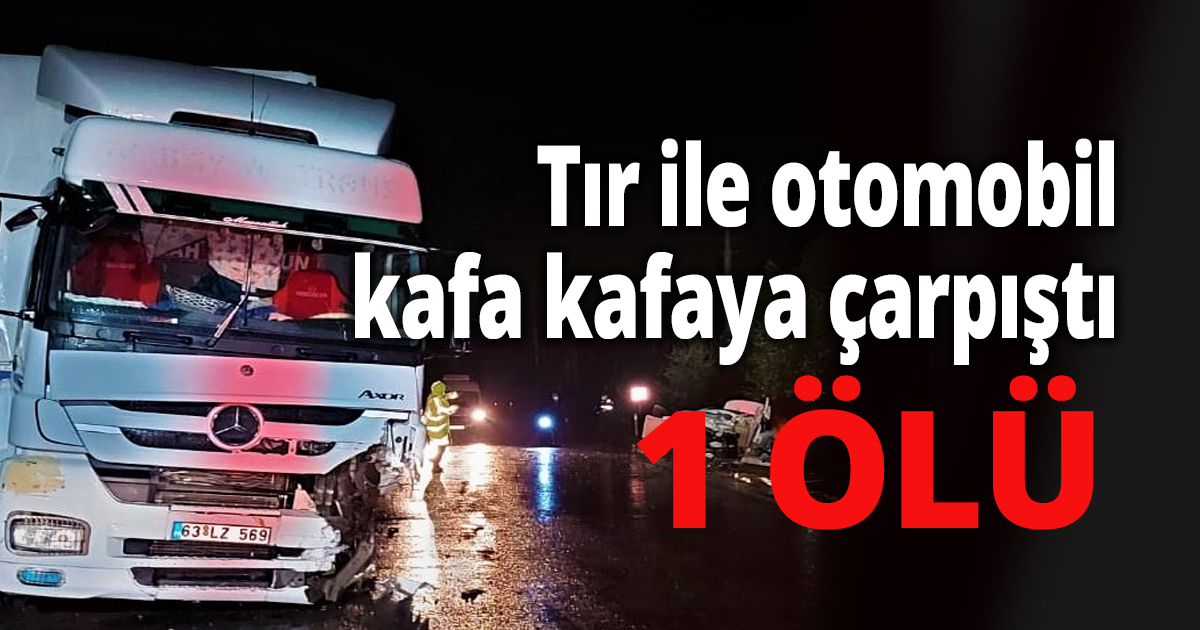 Tır ile otomobil kafa kafaya çarpıştı