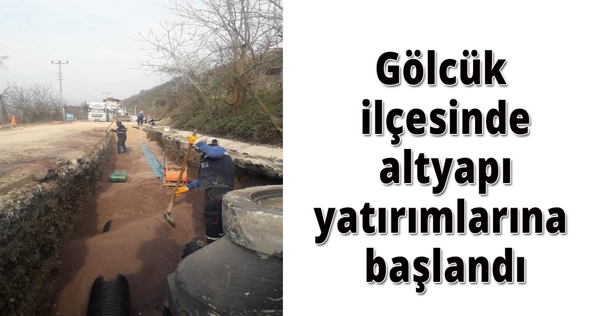 Gölcük ilçesinde altyapı yatırımlarına başlandı