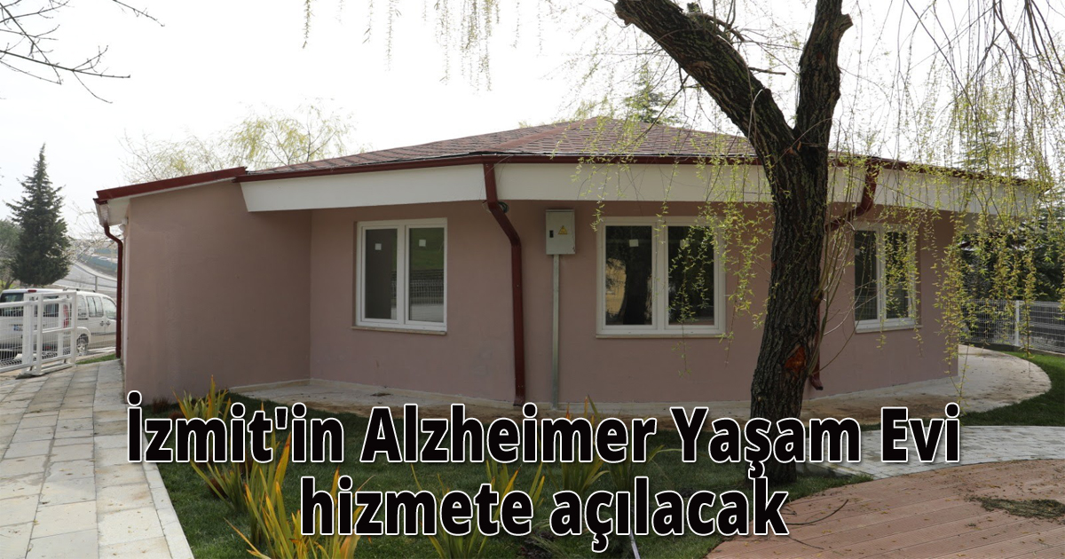 İzmit'in Alzheimer Yaşam Evi hizmete açılacak 