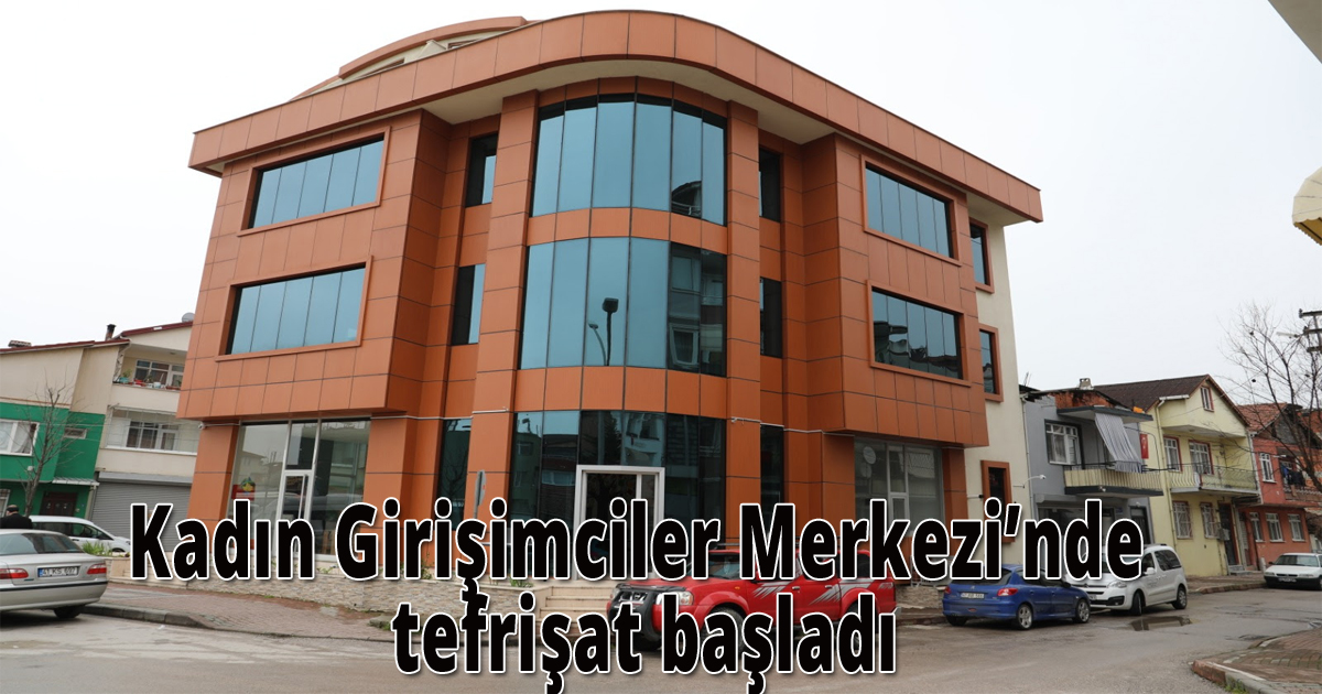 Kadın Girişimciler Merkezi’nde tefrişat başladı