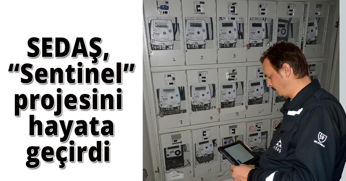 SEDAŞ, 'Sentinel' projesini hayata geçirdi
