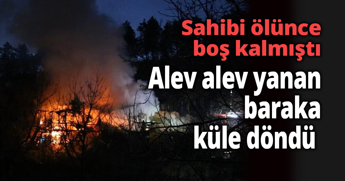 Alev alev yanan baraka küle döndü 