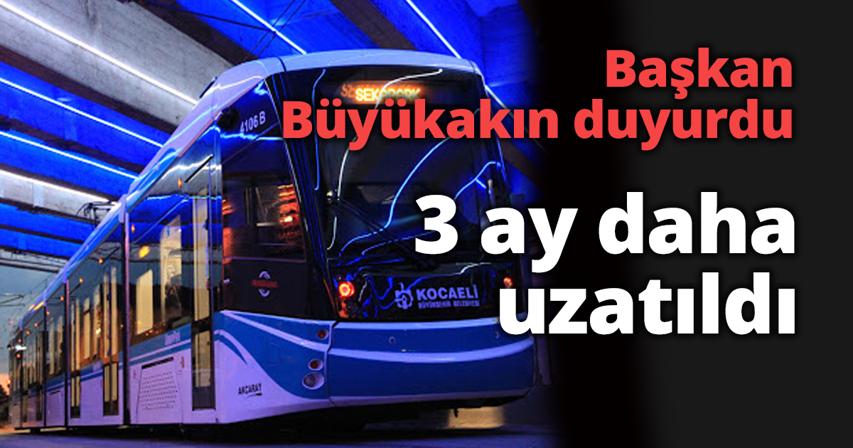 Büyükşehir 3 ay daha uzattı