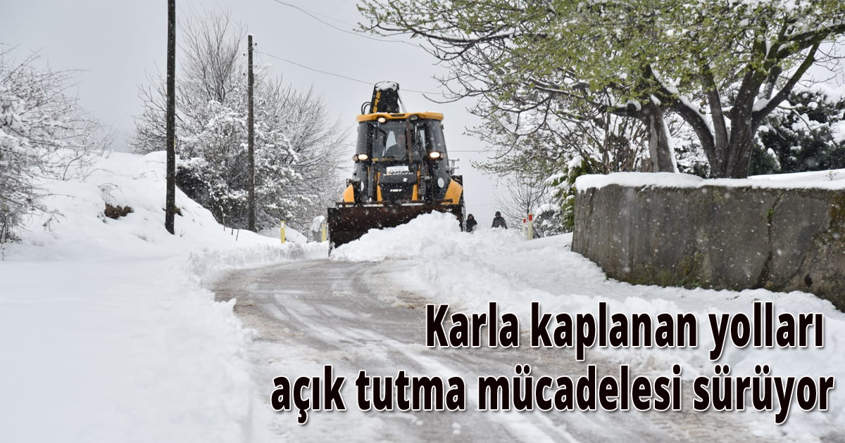 Karla kaplanan yolları açık tutma mücadelesi sürüyor
