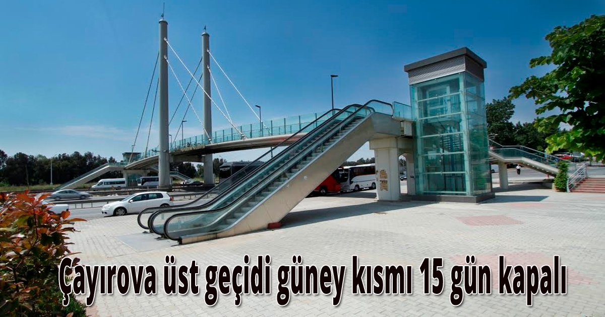  Çayırova üst geçidi güney kısmı 15 gün kapalı