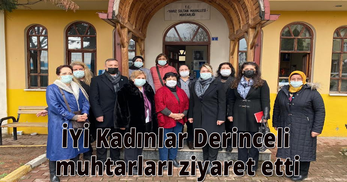 İYİ kadınlar Derinceli muhtarları ziyaret etti