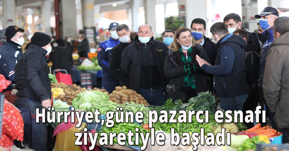 Hürriyet güne pazarcı esnafı ziyaretiyle başladı
