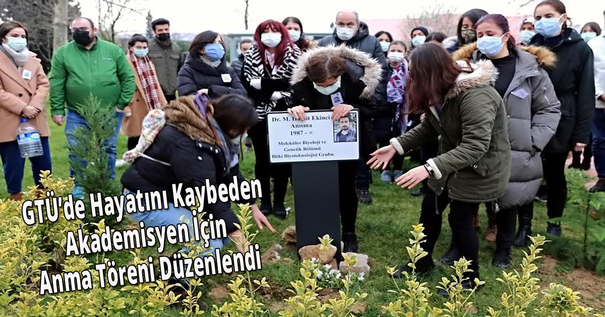 GTÜ’de Hayatını Kaybeden Akademisyen İçin Anma Töreni Düzenlendi 