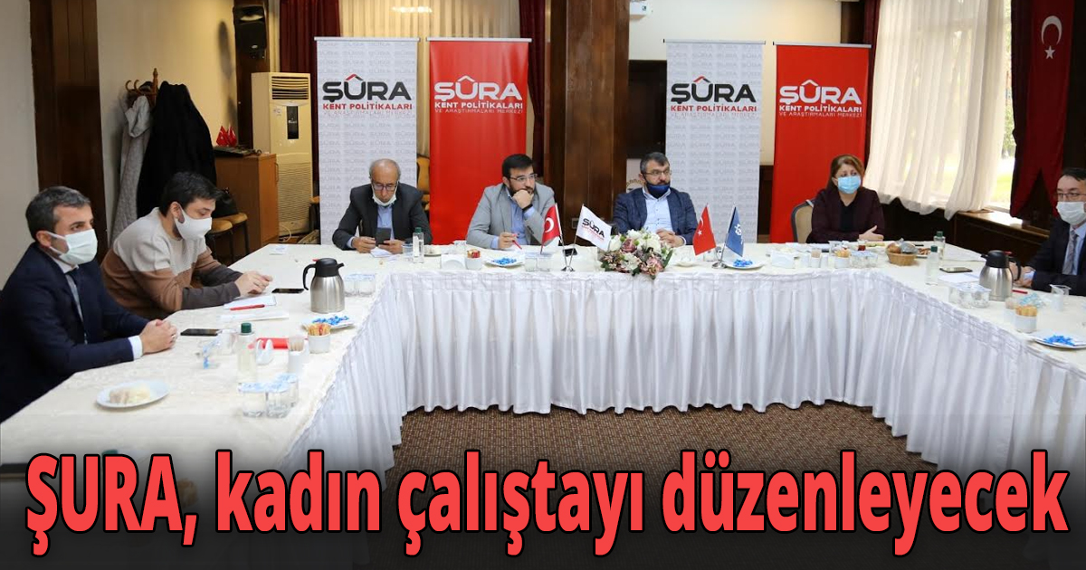 ŞURA, kadın çalıştayı düzenleyecek