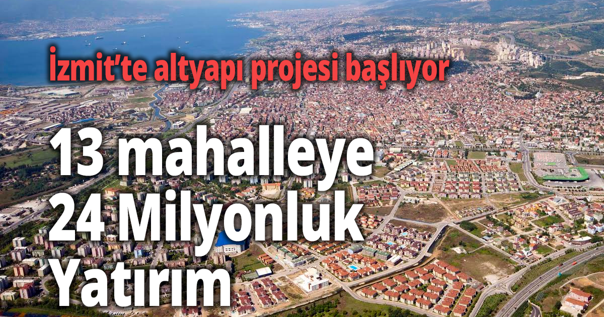 İzmit’te altyapı projesi başlıyor