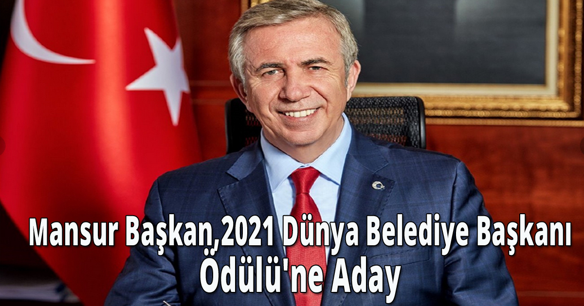 Mansur başkan,2021  Dünya belediye başkanı ödülü'ne aday 