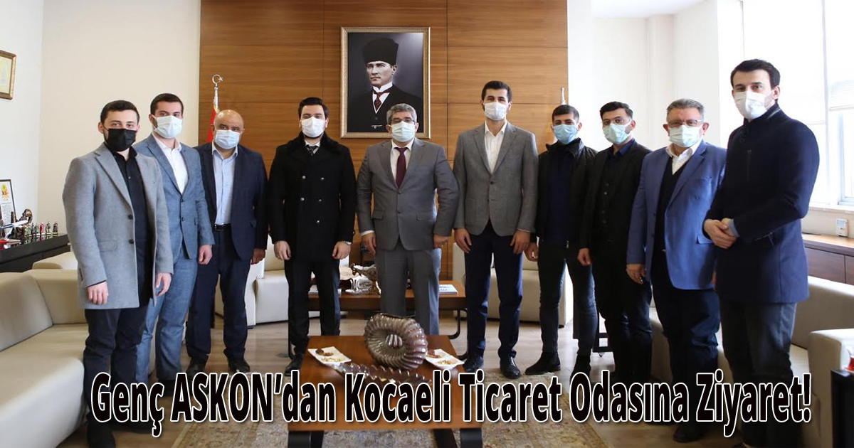 Genç ASKON’dan Kocaeli Ticaret Odasına Ziyaret!