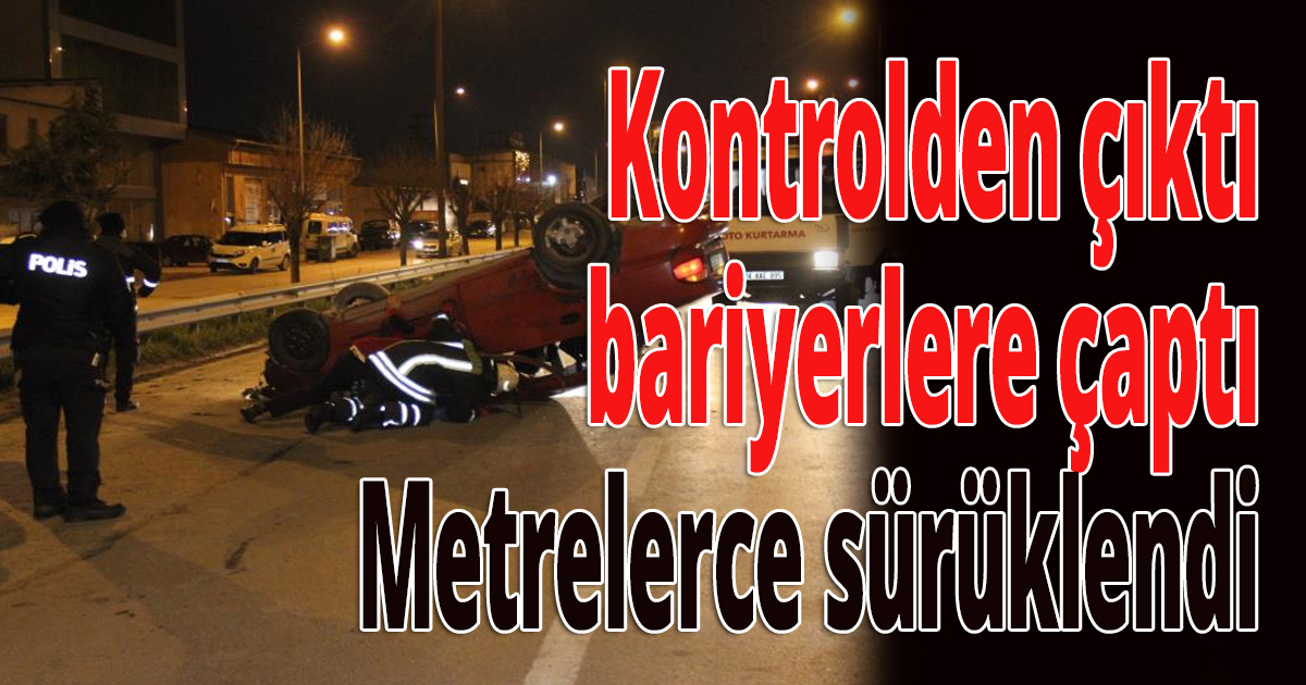 Kontrolden çıktı bariyerlere çaptı