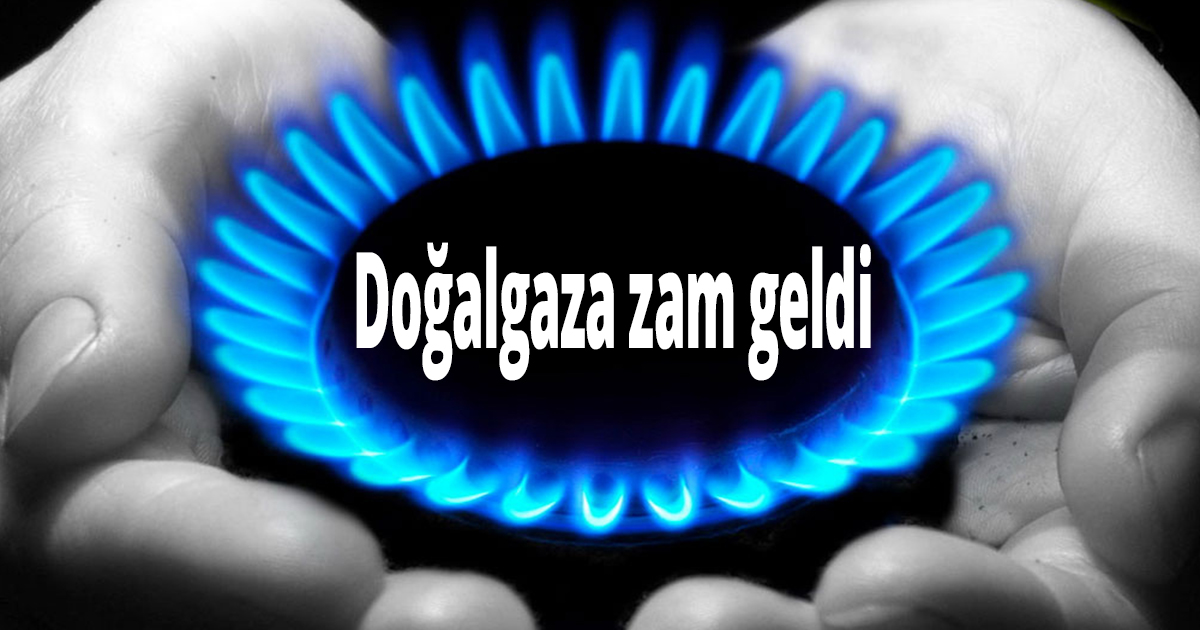 Doğalgaza zam geldi