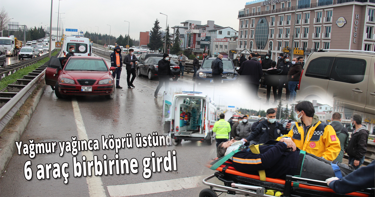 Yağmur yağınca köprü üstünde 6 araç birbirine girdi