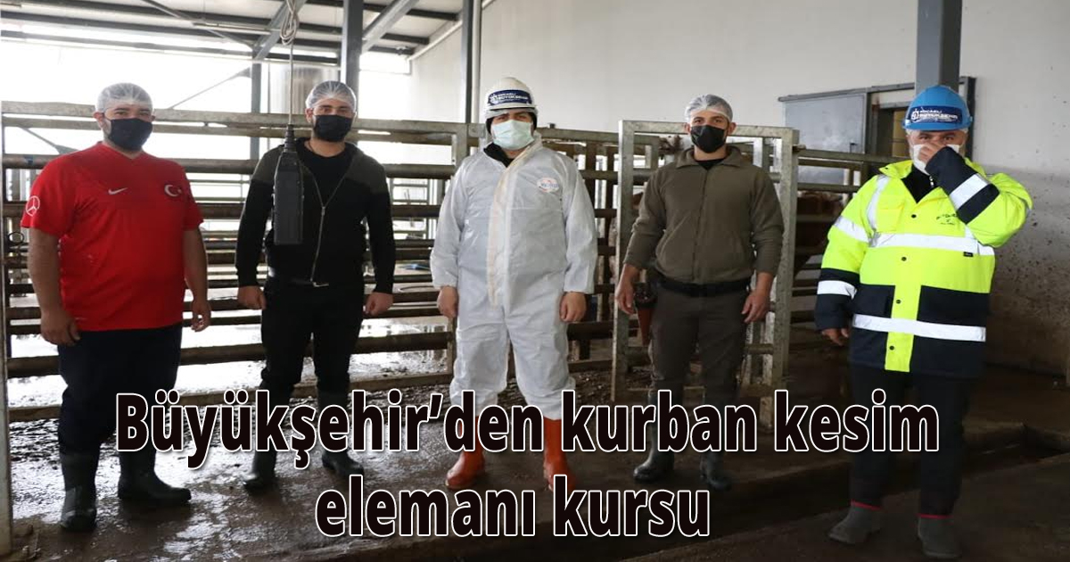    Büyükşehir’den kurban kesim elemanı kursu