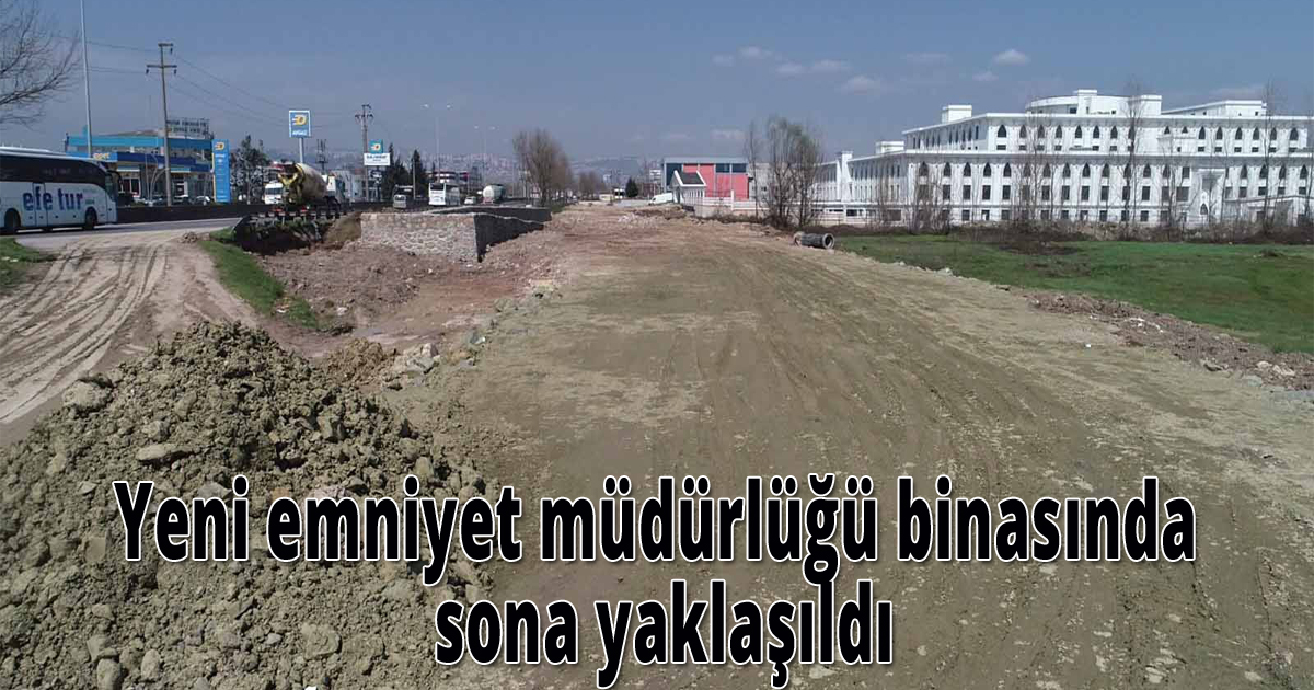 Yeni emniyet müdürlüğü binasında sona yaklaşıldı