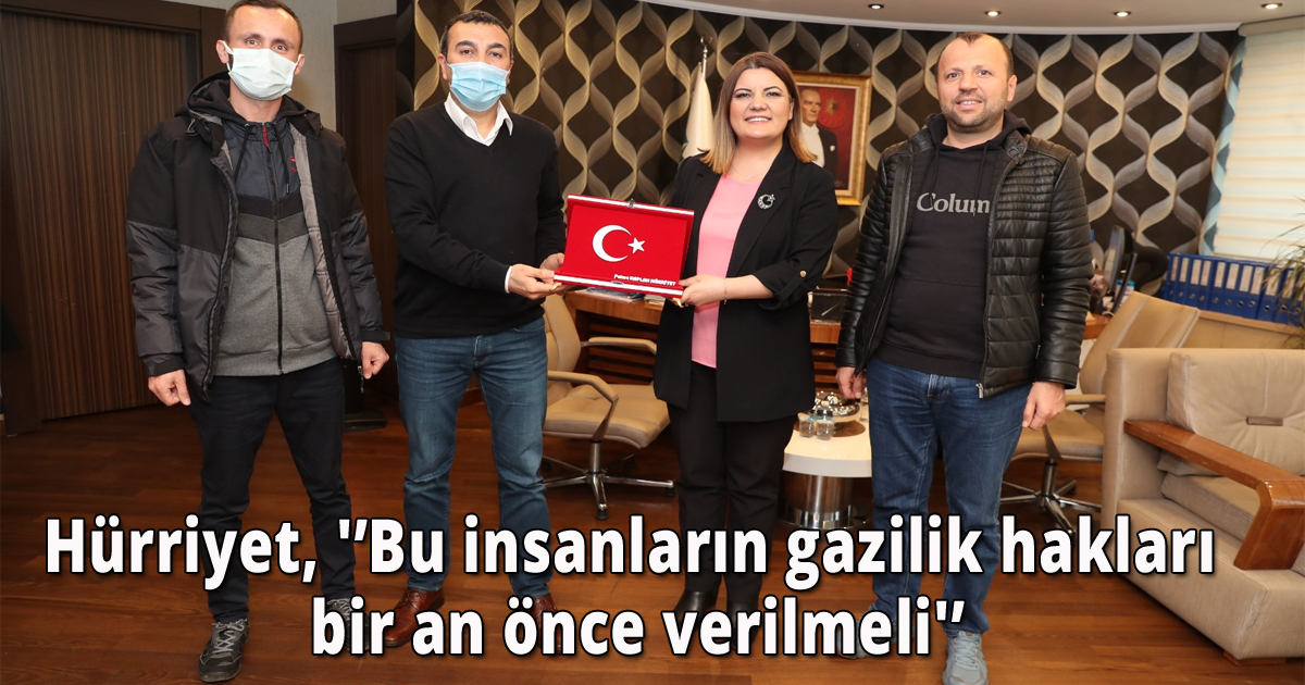 Hürriyet, 'Bu insanların gazilik hakları bir an önce verilmeli'