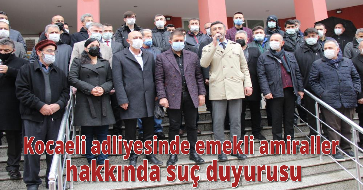 Kocaeli adliyesinde emekli amiraller hakkında suç duyurusu