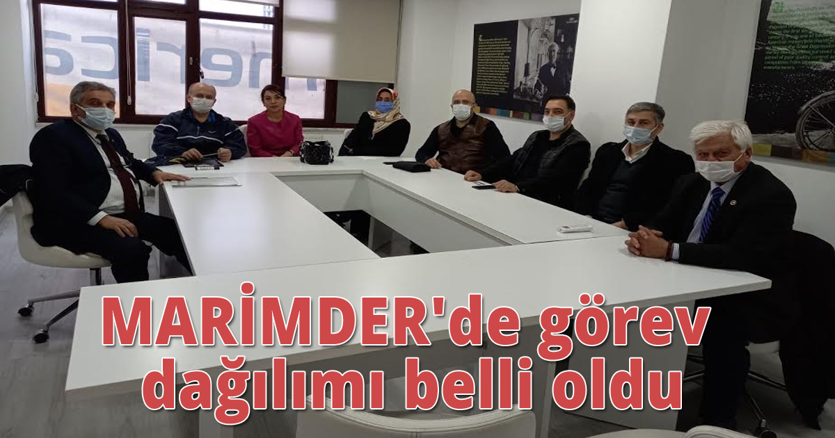 MARİMDER'de görev dağılımı belli oldu