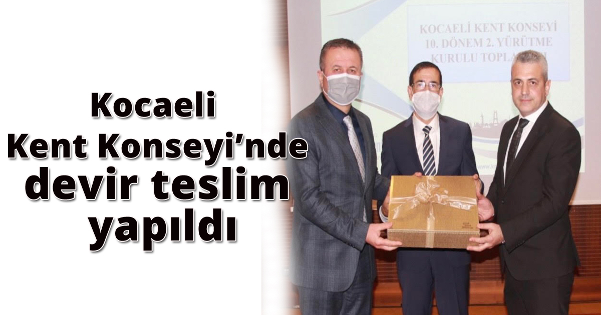Kocaeli Kent Konseyi’nde devir teslim yapıldı