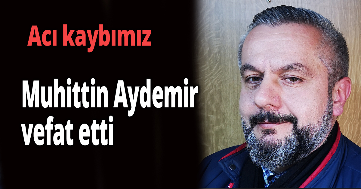 Muhittin Aydemir vefat etti