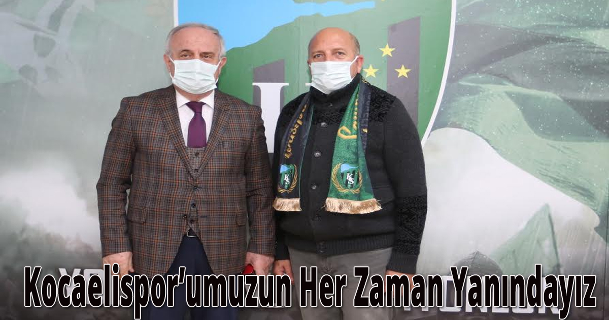Kocaelispor’umuzun Her Zaman Yanındayız