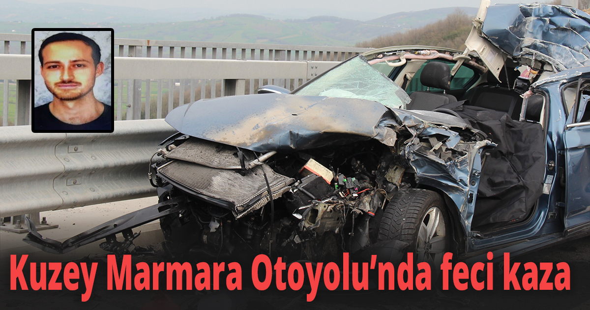 Kuzey Marmara Otoyolu’nda feci kaza