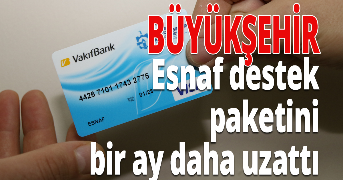 Esnaf destek paketi bir ay daha uzatıldı