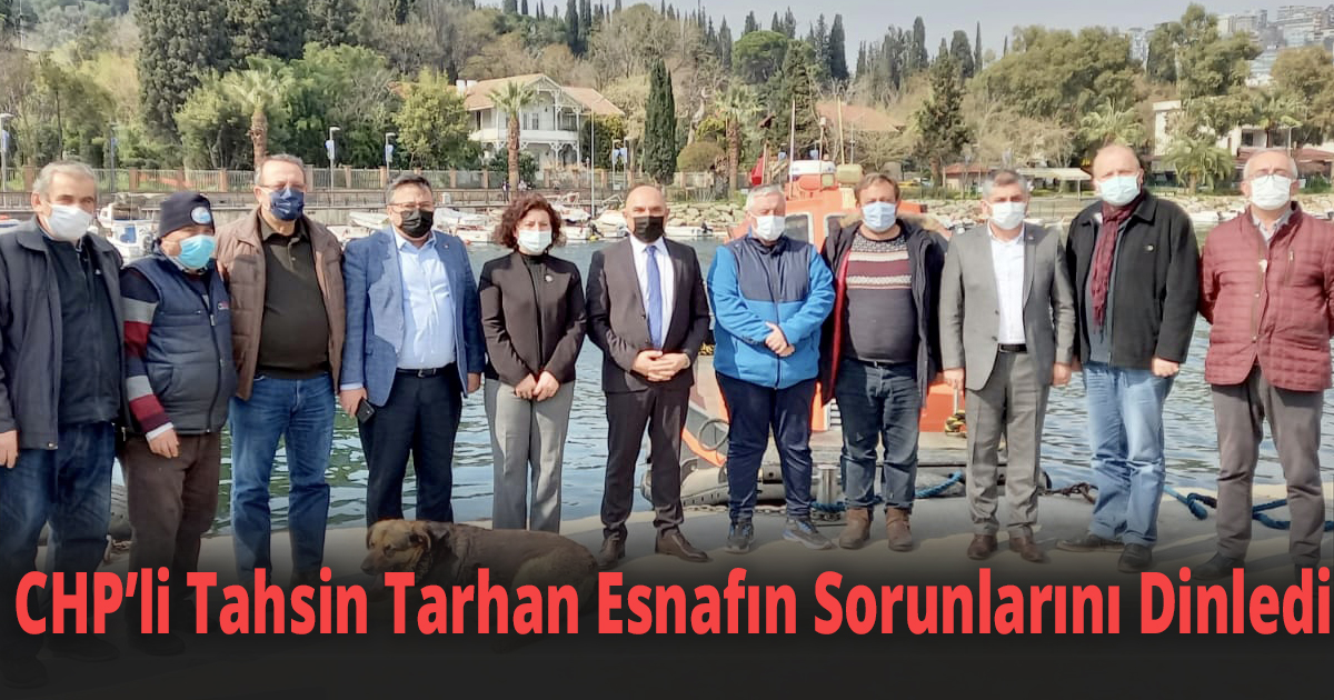 CHP’li Tahsin Tarhan Esnafın Sorunlarını Dinledi