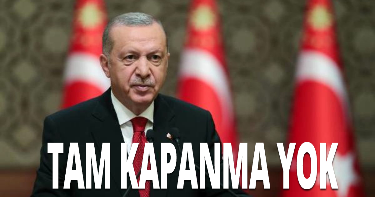 TAM KAPANMA YOK