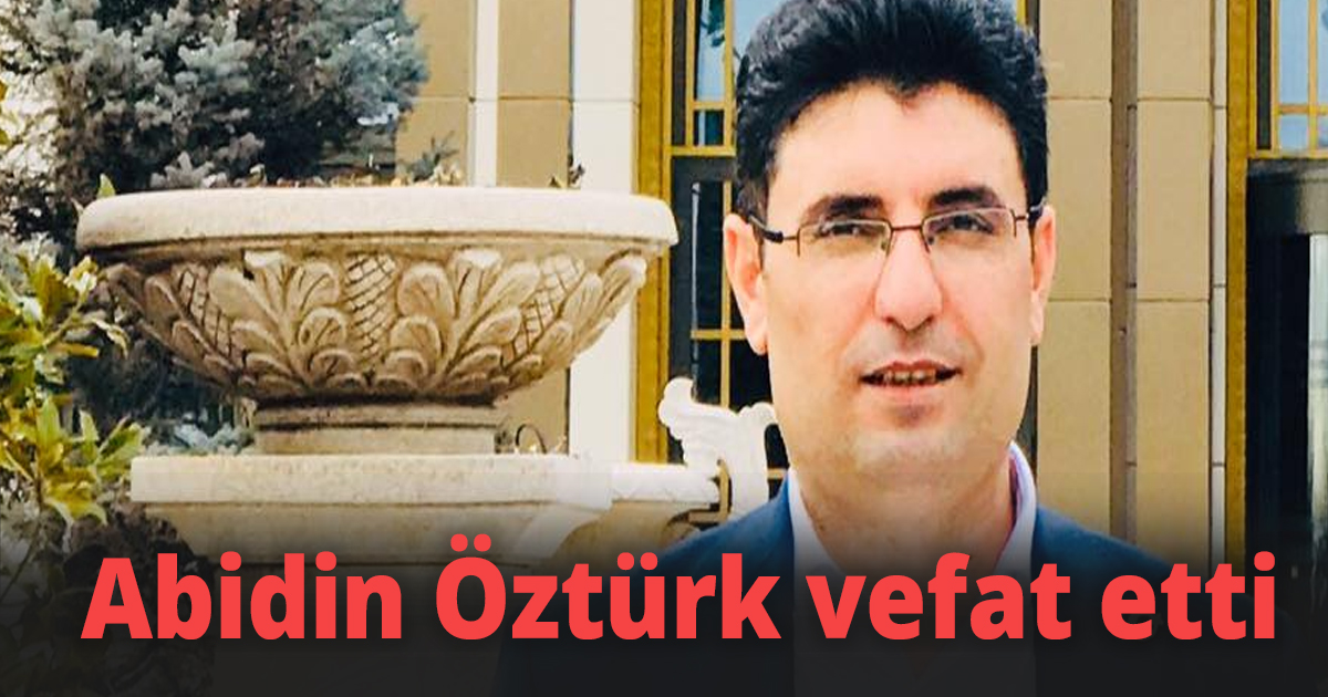 Abidin Öztürk vefat etti