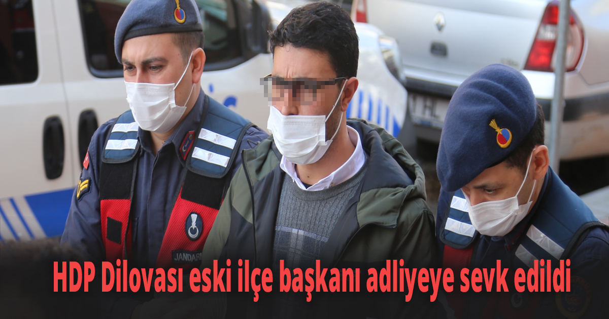 HDP Dilovası eski ilçe başkanı adliyeye sevk edildi