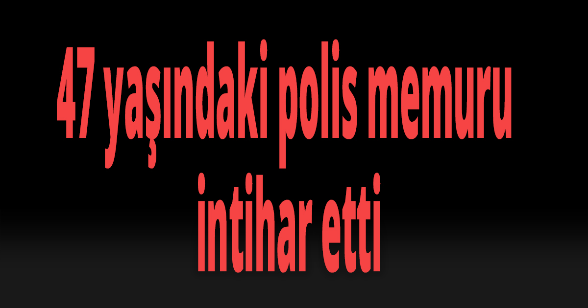 Polis memuru canına kıydı
