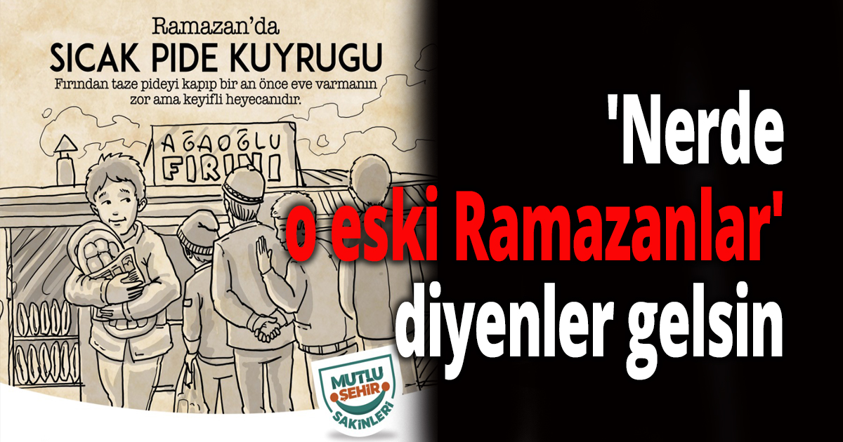 'Nerde o eski Ramazanlar' diyenler gelsin