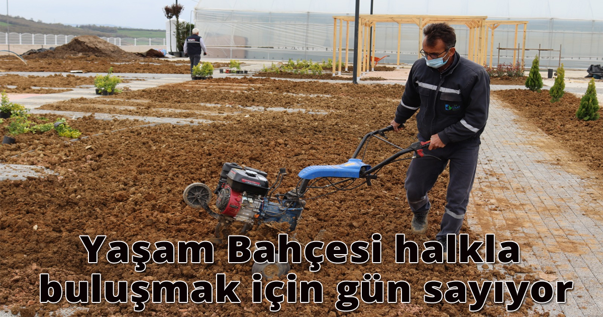 Yaşam Bahçesi halkla buluşmak için gün sayıyor