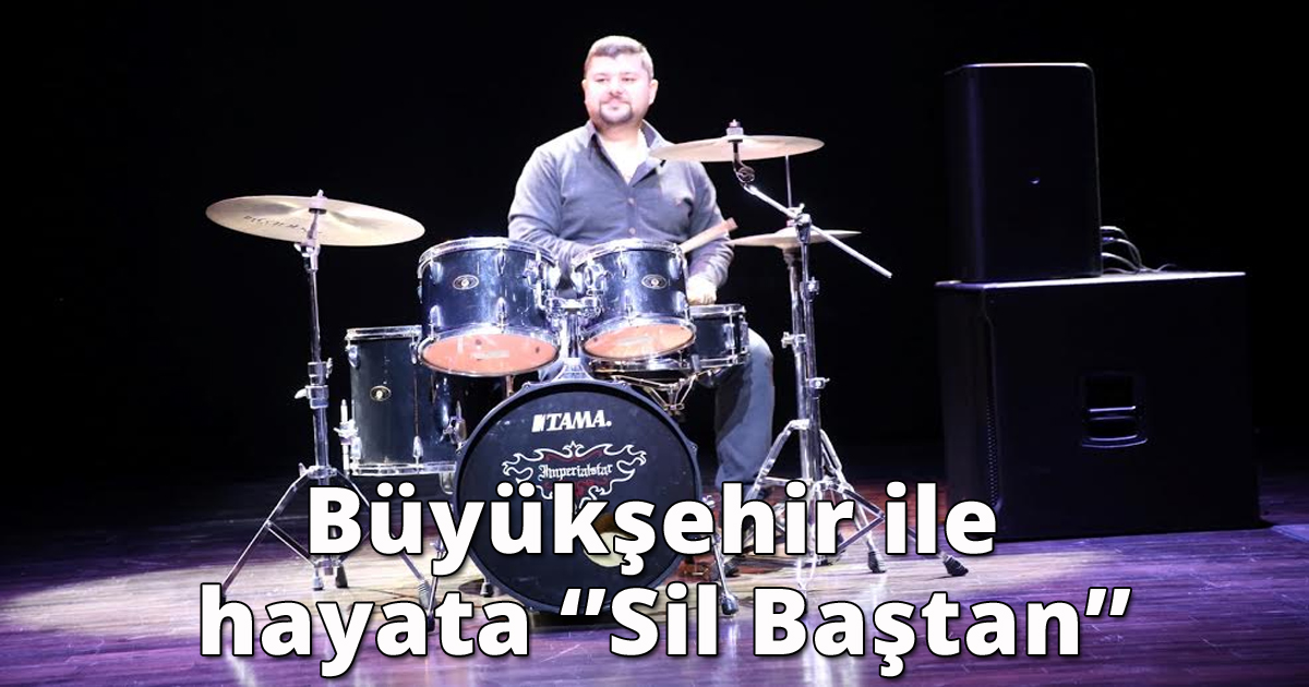 Büyükşehir ile hayata ‘Sil Baştan’