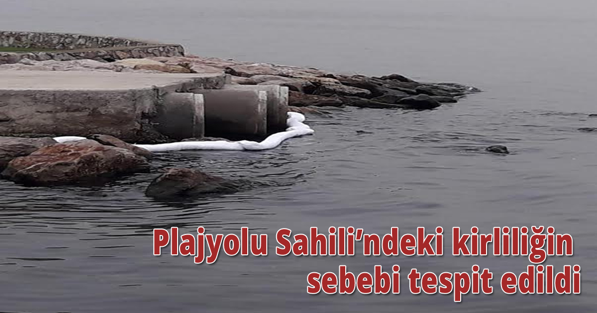 Plajyolu Sahili’ndeki kirliliğin sebebi tespit edildi