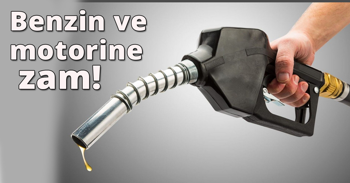 Benzin ve motorine zam!