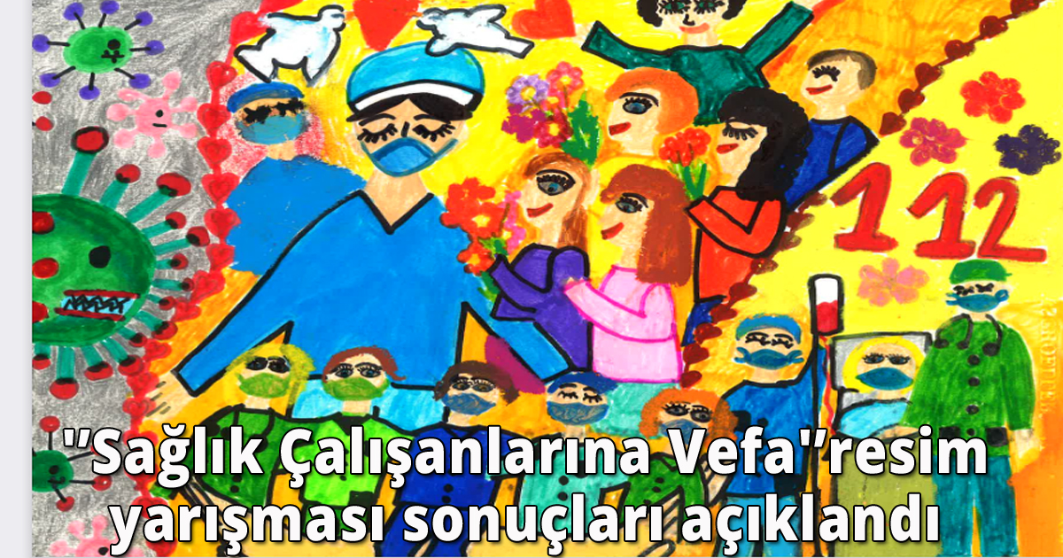  'Sağlık Çalışanlarına Vefa'resim yarışması sonuçları açıklandı