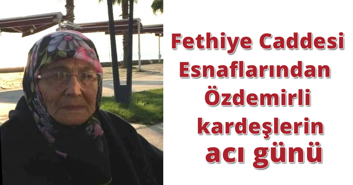 Fethiye Caddesi Esnaflarından  Özdemirli kardeşlerin acı günü