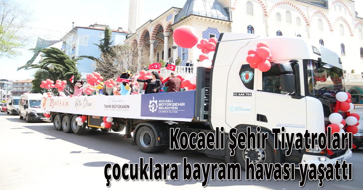  Kocaeli Şehir Tiyatroları çocuklara bayram havası yaşattı