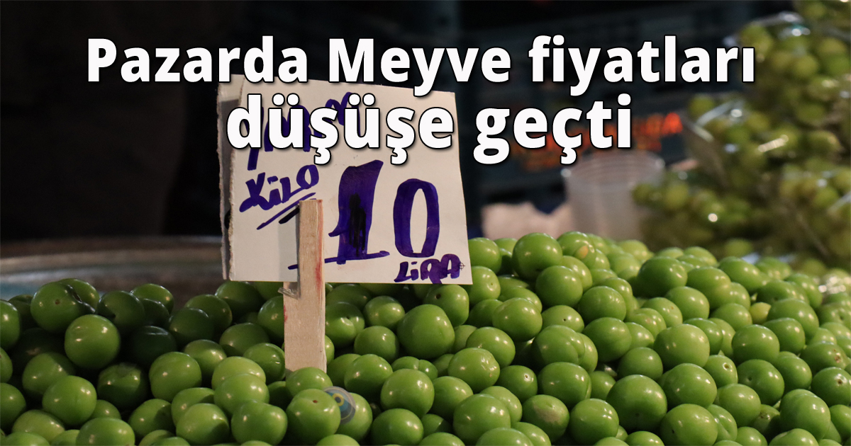 Pazarda meyve fiyatları düşüşe geçti