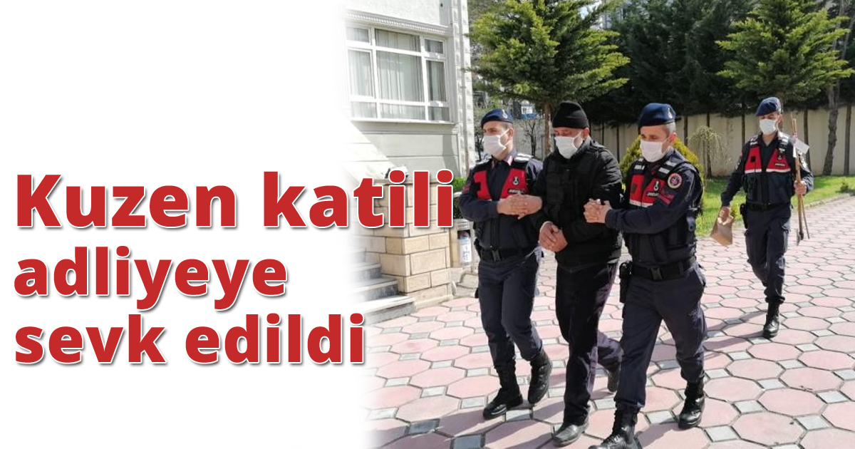 Kuzen katili adliyeye sevk edildi
