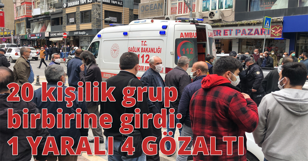 20 kişilik grup birbirine girdi