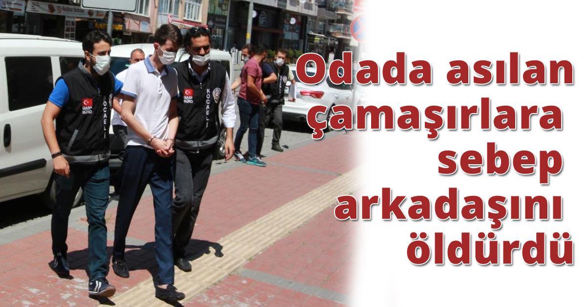 Odada asılan çamaşırlara sebep arkadaşını öldürdü